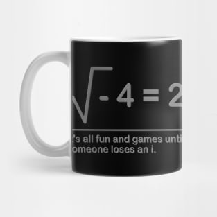 It's all fun and games until someone loses an i Shirt, Math Professor Shirt, Math Teacher Shirt, Funny humor gift Idea Mug